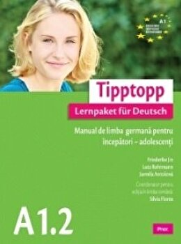 Tipptopp. Lernpaket fur Deutsch. Manual de limba germana pentru incepatori-adolescenti. A1.2 | Silvia Florea PDF online