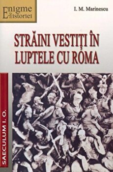 Straini vestiti in luptele cu Roma. Portrete istorice | I.M. Marinescu PDF online
